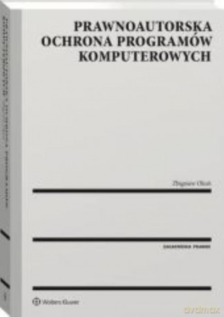 Prawnoautorska ochrona programów komputerowych - Zbigniew Okoń [KSIĄŻKA]