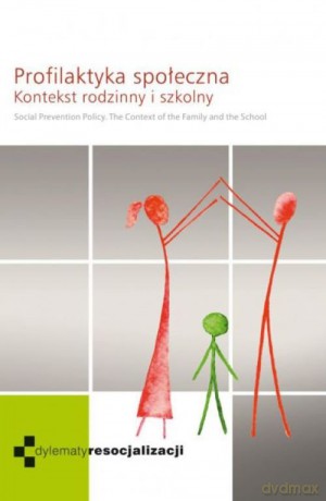 Profilaktyka społeczna - Karolina Kmiecik-Jusięga [KSIĄŻKA]