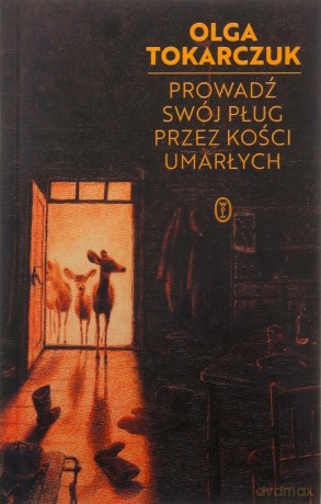 Prowadź swój pług przez kości umarłych - Olga Tokarczuk [KSIĄŻKA]