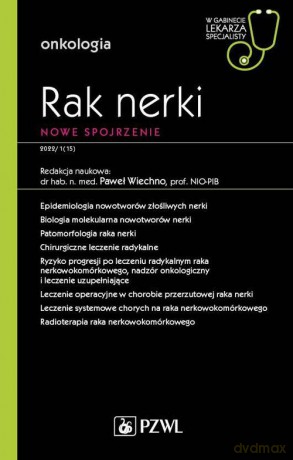 Rak nerki Współczesne spojrzenie - Paweł Wiechno [KSIĄŻKA]