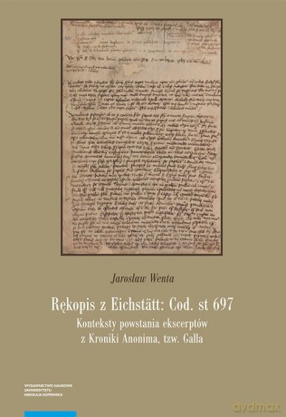 Rękopis z Eichstätt: Cod. st 697 - Jarosław Wenta [KSIĄŻKA]