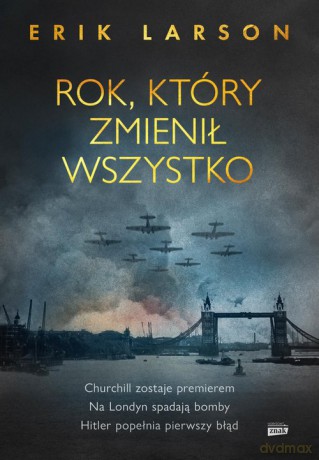 Rok, który zmienił wszystko - Erik Larson [KSIĄŻKA]