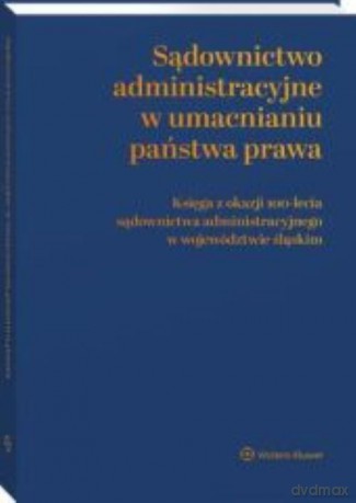 Sądownictwo administracyjne w umacnianiu państwa prawa [KSIĄŻKA]