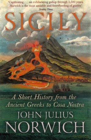 Sicily A Short History from the Ancient Greeks to Cosa Nostra - John Julius Norwich [KSIĄŻKA]