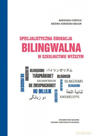 Specjalistyczna edukacja bilingwalna w szkolnictwie wyższym - Agnieszka Cierpich, Bożena Sieradzka-Baziur [KSIĄŻKA]