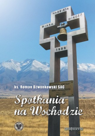 Spotkania na Wschodzie - Roman Dzwonkowski [KSIĄŻKA]
