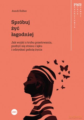 Spróbuj żyć łagodniej - Aundi Kolber [KSIĄŻKA]