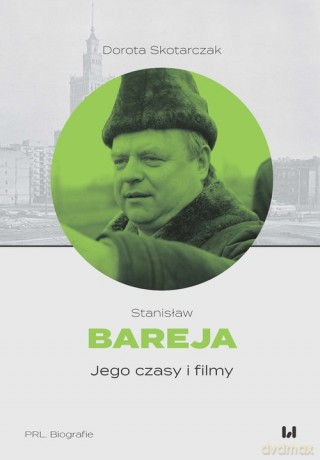 Stanisław Bareja - Dorota Skotarczak [KSIĄŻKA]