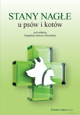Stany Nagłe u psów i kotów - Magdalena Kalwas-Śliwińska [KSIĄŻKA]