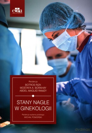 Stany nagłe w ginekologii - Botros Rizk, A. Borahay Mostafa [KSIĄŻKA]