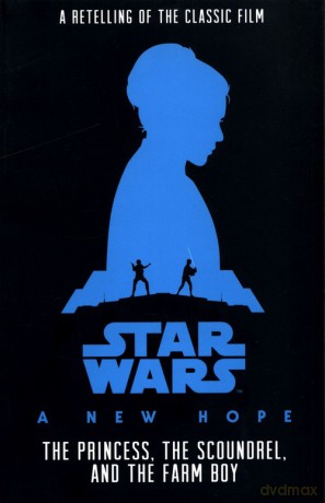 Star Wars A New Hope The Princess, the Scoundrel and the Farm Boy [KSIĄŻKA]