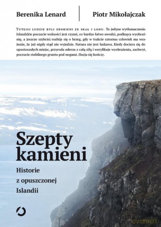 Szepty kamieni Historie z opuszczonej Islandii - Berenika Lenard, Piotr Mikołajczak [KSIĄŻKA]