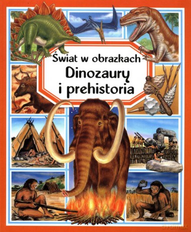 Świat w obrazkach Dinozaury i prehistoria - Emilie Beaumount [KSIĄŻKA]