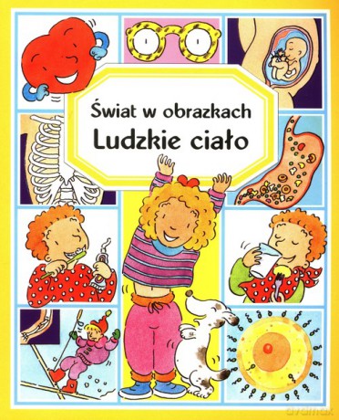 Świat w obrazkach Ludzkie ciało - Emilie Beaumont, P. Simon [KSIĄŻKA]