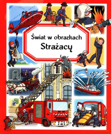 Świat w obrazkach Strażacy - Emilie Beaumount [KSIĄŻKA]