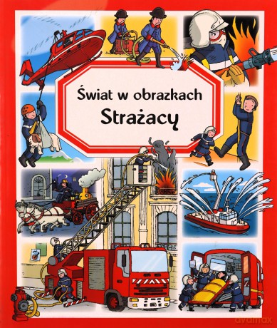 Świat w obrazkach Strażacy - Emilie Beaumount [KSIĄŻKA]