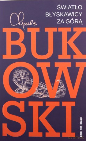 Światło błyskawicy za górą - Charles Bukowski [KSIĄŻKA]