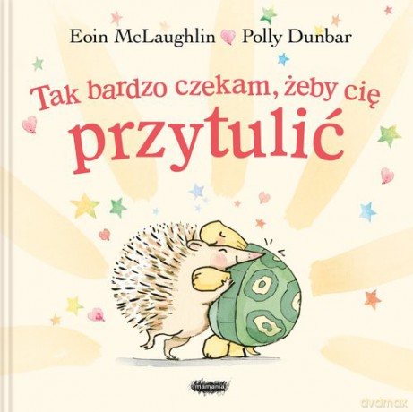 Tak bardzo czekam, żeby cię przytulić - Eoin McLaughlin, Polly Dunbar [KSIĄŻKA]