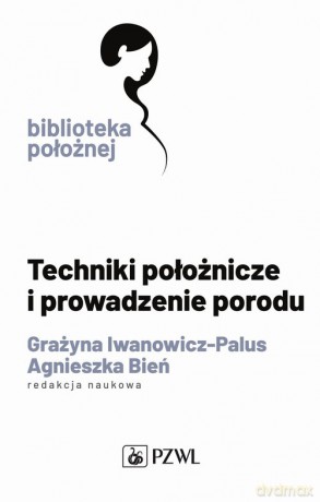 Techniki położnicze i prowadzenie porodu [KSIĄŻKA]