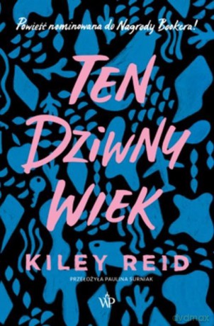 Ten dziwny wiek - Kiley Reid [KSIĄŻKA]