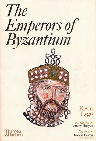 The Emperors of Byzantium - Kevin Lygo, Bettany Hughes [KSIĄŻKA]