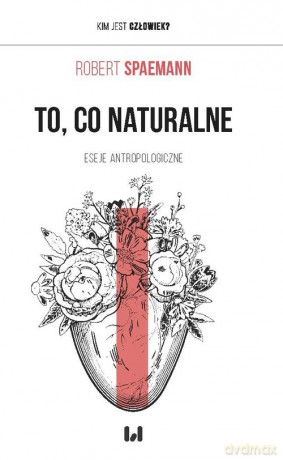 To, co naturalne - Robert Spaemann [KSIĄŻKA]