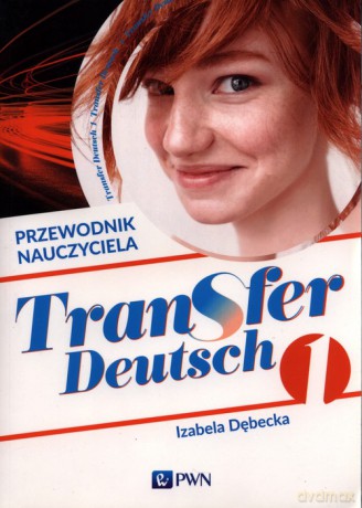 Transfer Deutsch 1 Przewodnik nauczyciela - Izabela Dębecka [KSIĄŻKA]