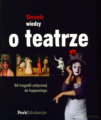 Słownik Wiedzy O Teatrze Wyd.2008 [KSIĄŻKA]