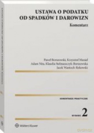 Ustawa o podatku od spadków i darowizn Komentarz - Paweł Borszowski, Krzysztof Musiał [KSIĄŻKA]