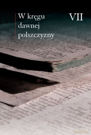 W kręgu dawnej polszczyzny VII - Maciej Mączyński, Ewa Horyń [KSIĄŻKA]