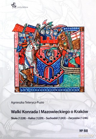 Walki Konrada I Mazowieckiego o Kraków - Agnieszka Teterycz-Puzio [KSIĄŻKA]