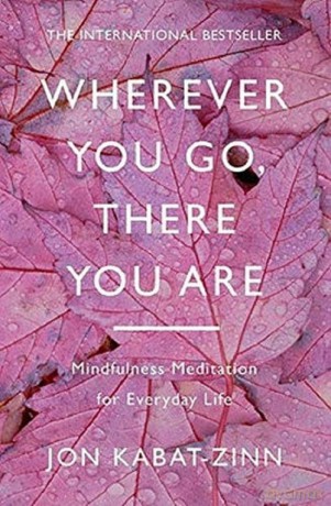 Wherever You Go There You Are - Jon Kabat-Zinn [KSIĄŻKA]