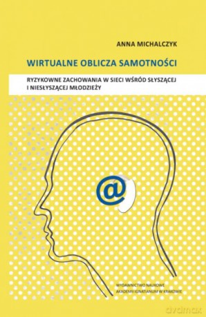 Wirtualne oblicza samotności - Anna Michalczyk [KSIĄŻKA]
