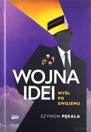 Wojna Idei Myśl po swojemu - Szymon Pękala [KSIĄŻKA]