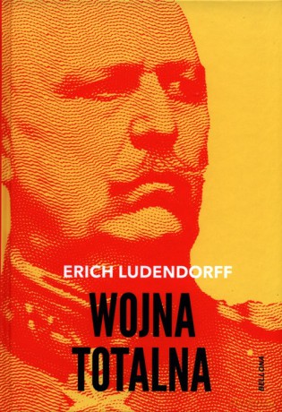 Wojna totalna - Erich Ludendorff [KSIĄŻKA]