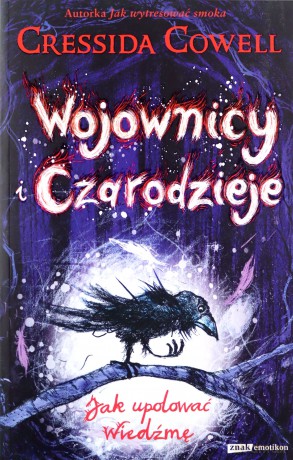 Wojownicy i Czarodzieje. Jak upolować Wiedźmę (wznowienie 2022) - Cressida Cowell [KSIĄŻKA]