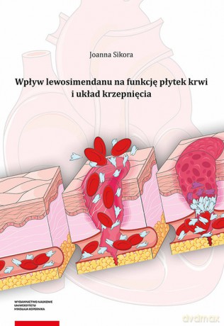 Wpływ lewosimendanu na funkcję płytek krwi i układ krzepnięcia - Joanna Sikora [KSIĄŻKA]