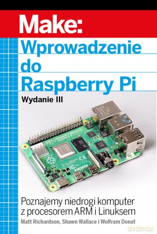 Wprowadzenie do Raspberry Pi - Matt Richardson, Shawn Wallace [KSIĄŻKA]