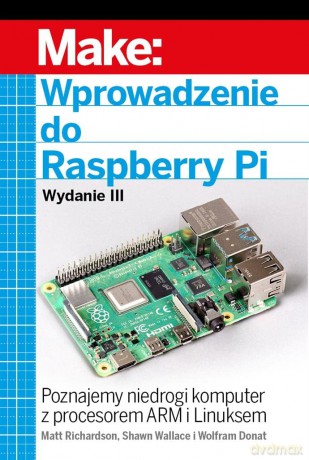 Wprowadzenie do Raspberry Pi - Matt Richardson, Shawn Wallace [KSIĄŻKA]