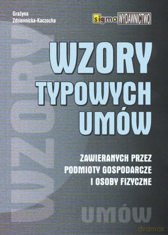 Wzory typowych umów - Grażyna Zdziennicka-Kaczocha [KSIĄŻKA]