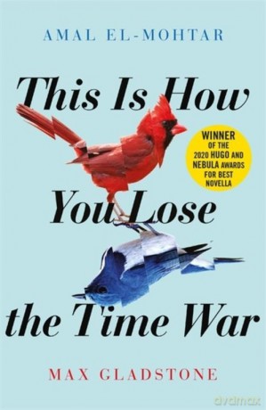 You Lose the Time War - Max Gladstone [KSIĄŻKA]