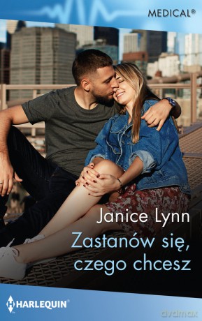 Zastanów się, czego chcesz - Janice Lynn [KSIĄŻKA]