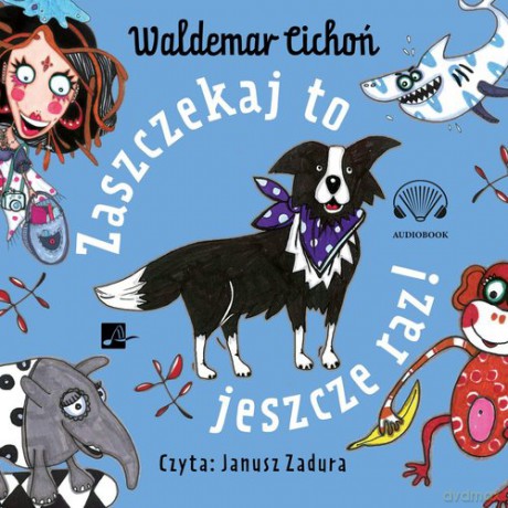 Zaszczekaj to jeszcze raz! - Waldemar Cichoń [KSIĄŻKA]