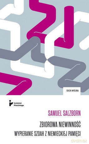 Zbiorowa niewinność Wypieranie Szoah z niemieckiej pamięci - Samuel Salzborn [KSIĄŻKA]