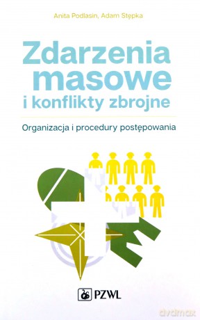 Zdarzenia masowe i konflikty zbrojne - Anita Podlasin, Adam Stępka [KSIĄŻKA]