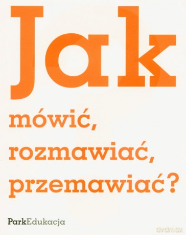 Jak Mówić Rozmawiać Przemawiać Wyd.2008 [KSIĄŻKA]