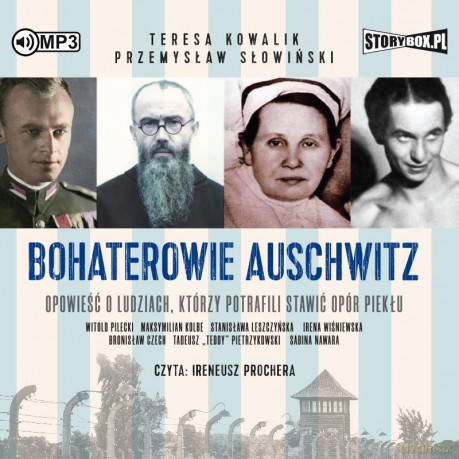 Bohaterowie Auschwitz - Teresa Kowalik, Przemysław Słowiński [AUDIOBOOK]