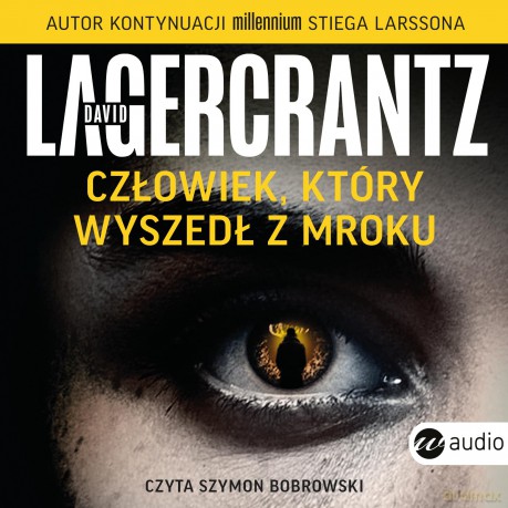 Człowiek, który wyszedł z mroku - David Lagercrantz [AUDIOBOOK]