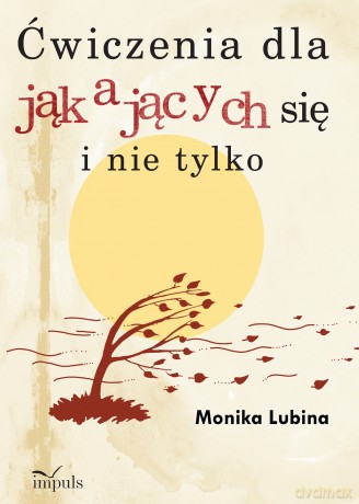 Ćwiczenia dla jąkających się i nie tylko - Monika Lubina [KSIĄŻKA]