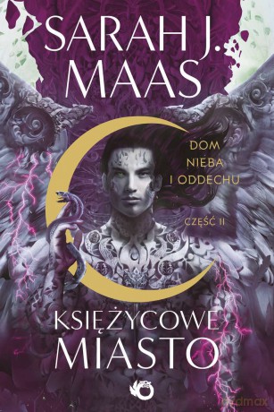 Dom Nieba i Oddechu. Księżycowe Miasto (Tom 2 Część 2) - Sarah J. Mass [KSIĄŻKA]